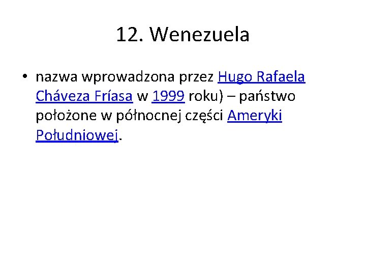 12. Wenezuela • nazwa wprowadzona przez Hugo Rafaela Cháveza Fríasa w 1999 roku) –