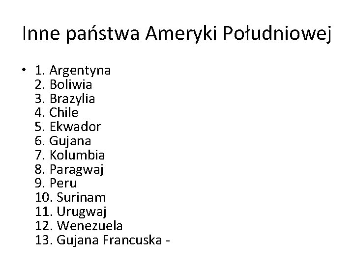 Inne państwa Ameryki Południowej • 1. Argentyna 2. Boliwia 3. Brazylia 4. Chile 5.