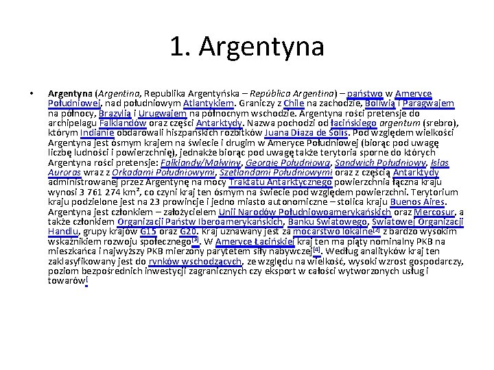 1. Argentyna • Argentyna (Argentina, Republika Argentyńska – República Argentina) – państwo w Ameryce