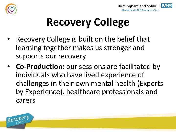 Recovery College • Recovery College is built on the belief that learning together makes