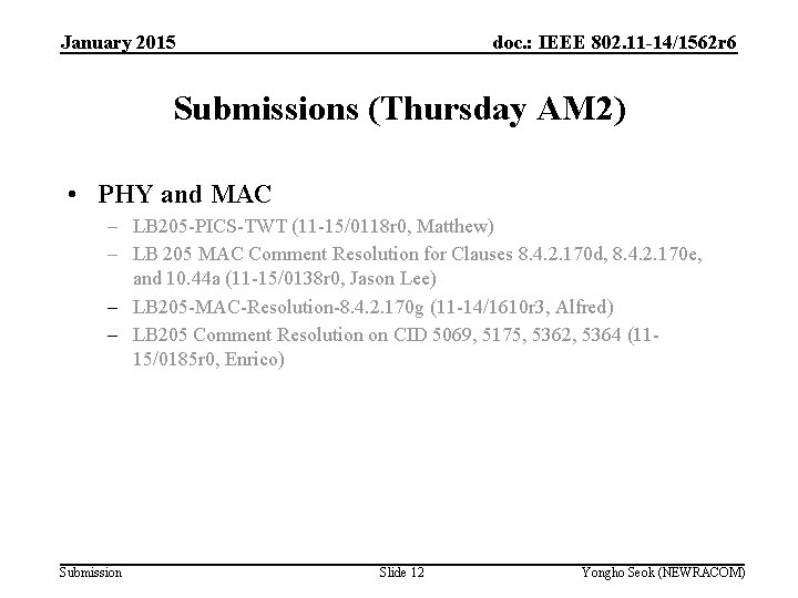 January 2015 doc. : IEEE 802. 11 -14/1562 r 6 Submissions (Thursday AM 2)