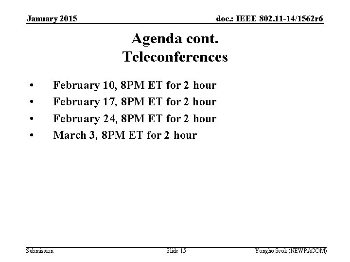 January 2015 doc. : IEEE 802. 11 -14/1562 r 6 Agenda cont. Teleconferences •