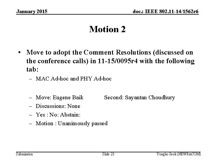 January 2015 doc. : IEEE 802. 11 -14/1562 r 6 Motion 2 • Move