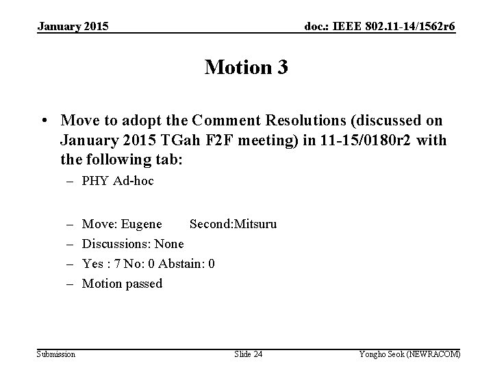 January 2015 doc. : IEEE 802. 11 -14/1562 r 6 Motion 3 • Move