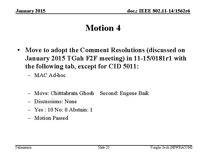January 2015 doc. : IEEE 802. 11 -14/1562 r 6 Motion 4 • Move January 2015 doc. : IEEE 802. 11 -14/1562 r 6 Motion 4 • Move