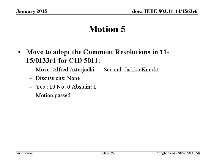 January 2015 doc. : IEEE 802. 11 -14/1562 r 6 Motion 5 • Move January 2015 doc. : IEEE 802. 11 -14/1562 r 6 Motion 5 • Move