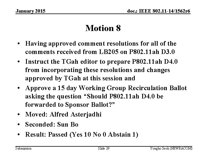 January 2015 doc. : IEEE 802. 11 -14/1562 r 6 Motion 8 • Having