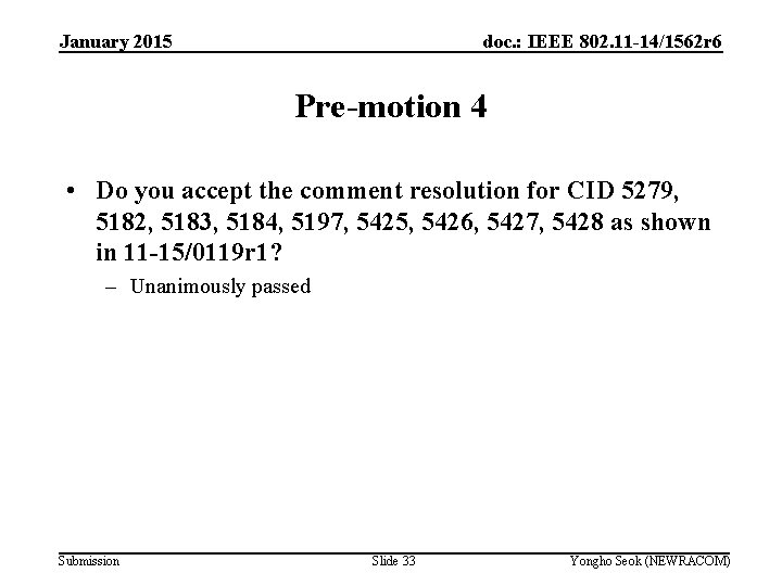 January 2015 doc. : IEEE 802. 11 -14/1562 r 6 Pre-motion 4 • Do