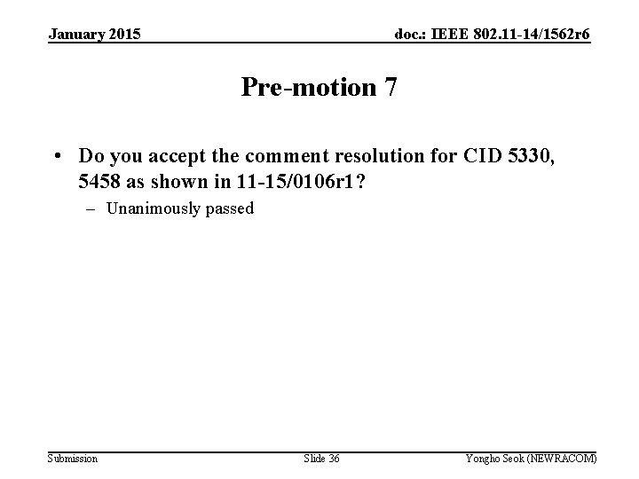 January 2015 doc. : IEEE 802. 11 -14/1562 r 6 Pre-motion 7 • Do