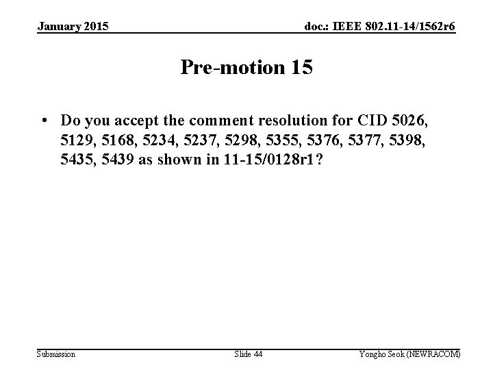 January 2015 doc. : IEEE 802. 11 -14/1562 r 6 Pre-motion 15 • Do