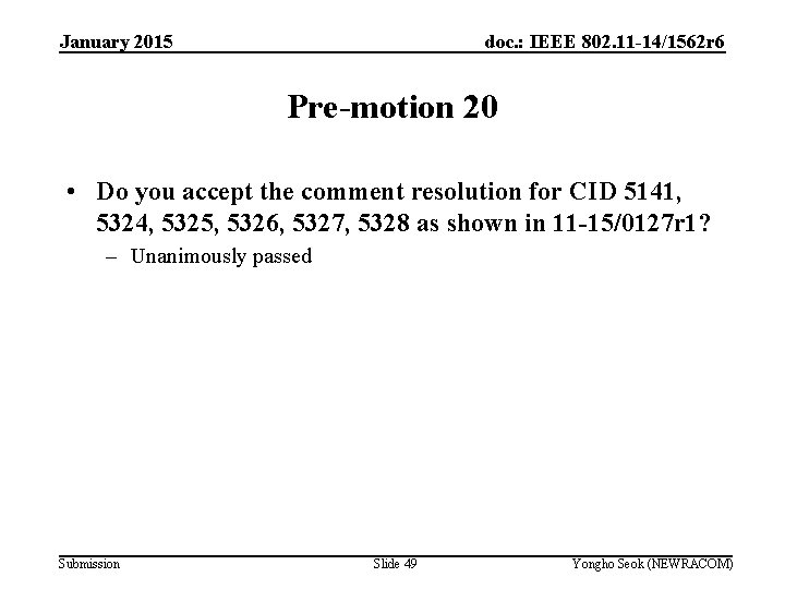 January 2015 doc. : IEEE 802. 11 -14/1562 r 6 Pre-motion 20 • Do