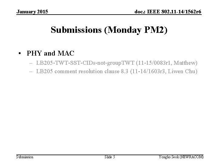 January 2015 doc. : IEEE 802. 11 -14/1562 r 6 Submissions (Monday PM 2)