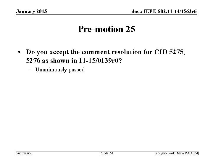 January 2015 doc. : IEEE 802. 11 -14/1562 r 6 Pre-motion 25 • Do