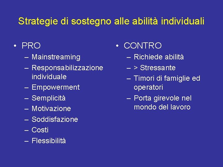 Strategie di sostegno alle abilità individuali • PRO – Mainstreaming – Responsabilizzazione individuale –