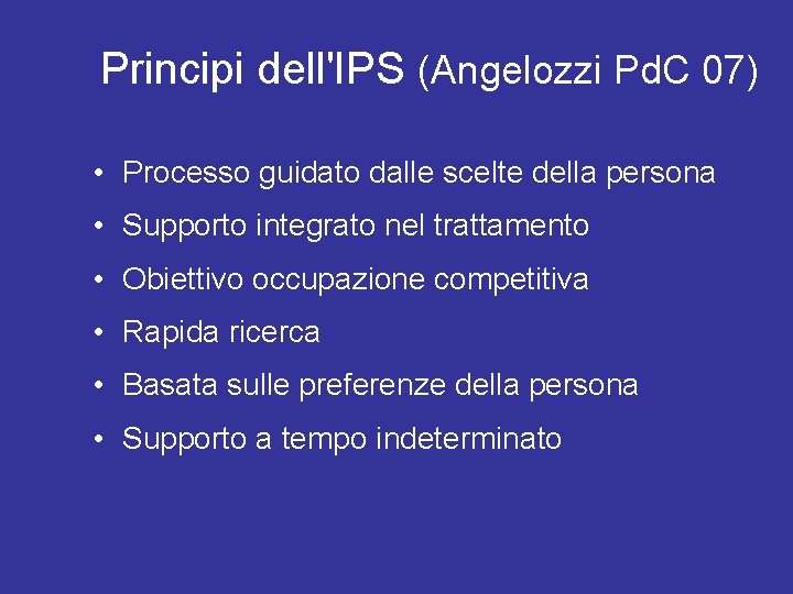 Principi dell'IPS (Angelozzi Pd. C 07) • Processo guidato dalle scelte della persona •