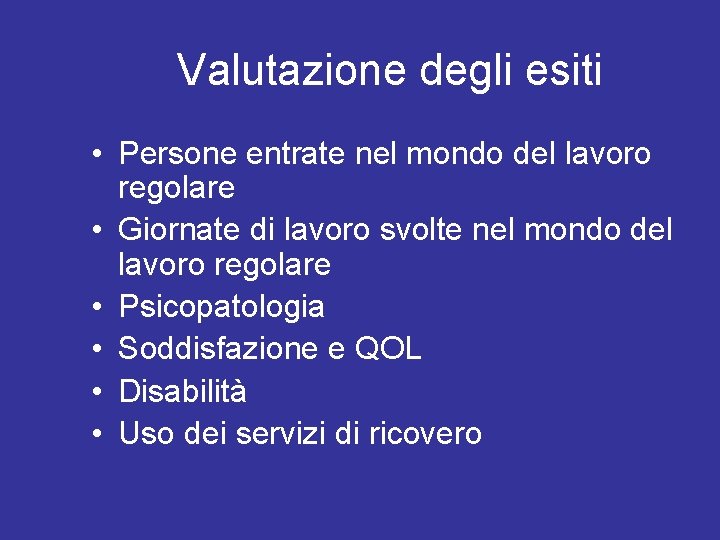 Valutazione degli esiti • Persone entrate nel mondo del lavoro regolare • Giornate di