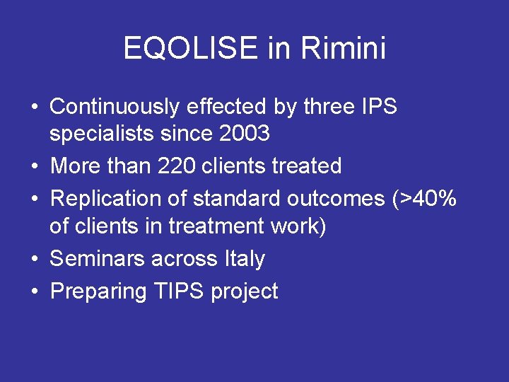 EQOLISE in Rimini • Continuously effected by three IPS specialists since 2003 • More