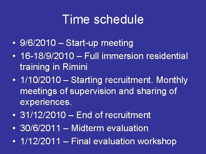 Time schedule • 9/6/2010 – Start-up meeting • 16 -18/9/2010 – Full immersion residential