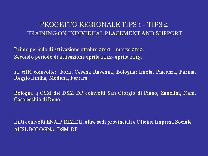 PROGETTO REGIONALE TIPS 1 - TIPS 2 TRAINING ON INDIVIDUAL PLACEMENT AND SUPPORT Primo