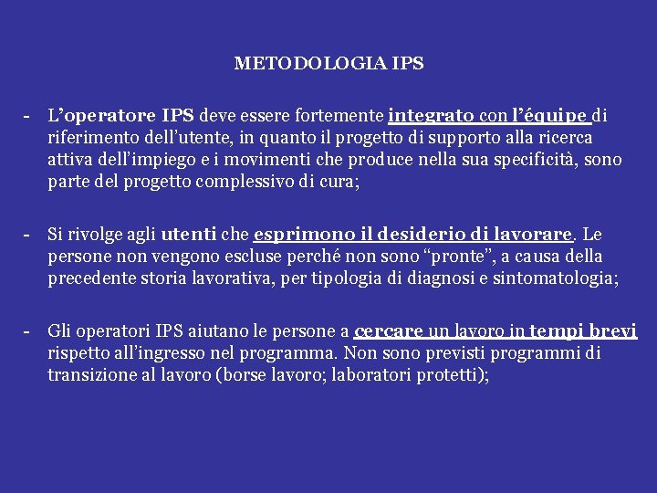 METODOLOGIA IPS - L’operatore IPS deve essere fortemente integrato con l’équipe di riferimento dell’utente,