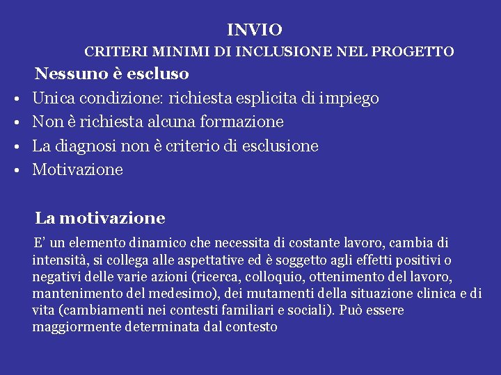 INVIO CRITERI MINIMI DI INCLUSIONE NEL PROGETTO • • Nessuno è escluso Unica condizione: