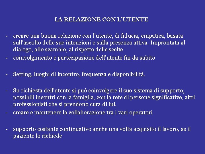 LA RELAZIONE CON L’UTENTE - creare una buona relazione con l’utente, di fiducia, empatica,