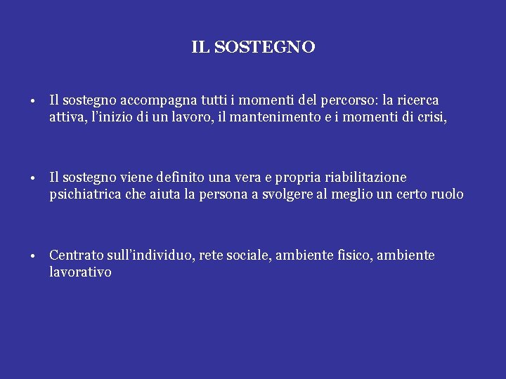 IL SOSTEGNO • Il sostegno accompagna tutti i momenti del percorso: la ricerca attiva,