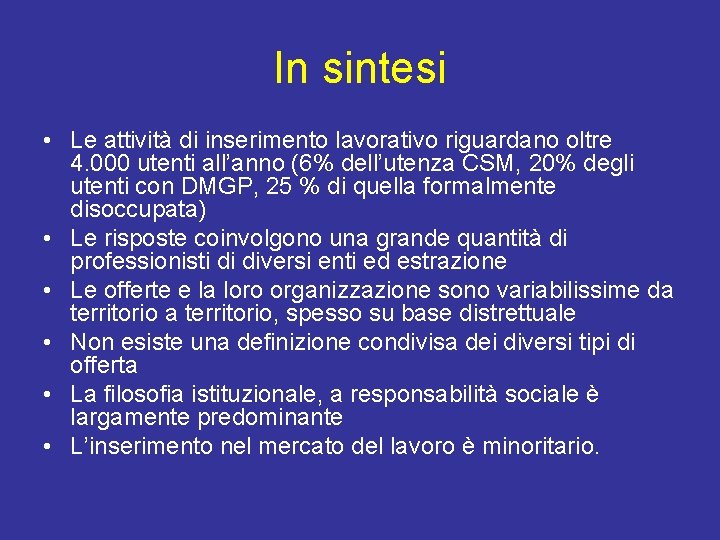 In sintesi • Le attività di inserimento lavorativo riguardano oltre 4. 000 utenti all’anno