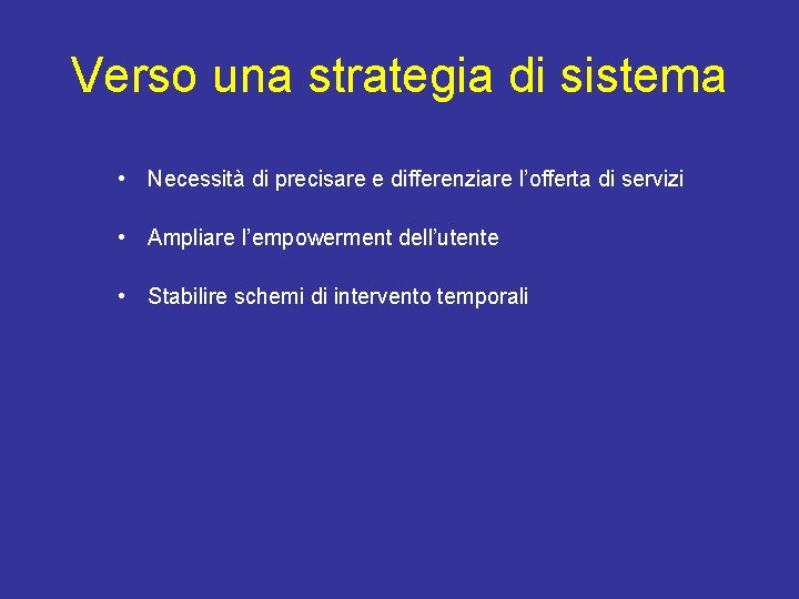 Verso una strategia di sistema • Necessità di precisare e differenziare l’offerta di servizi