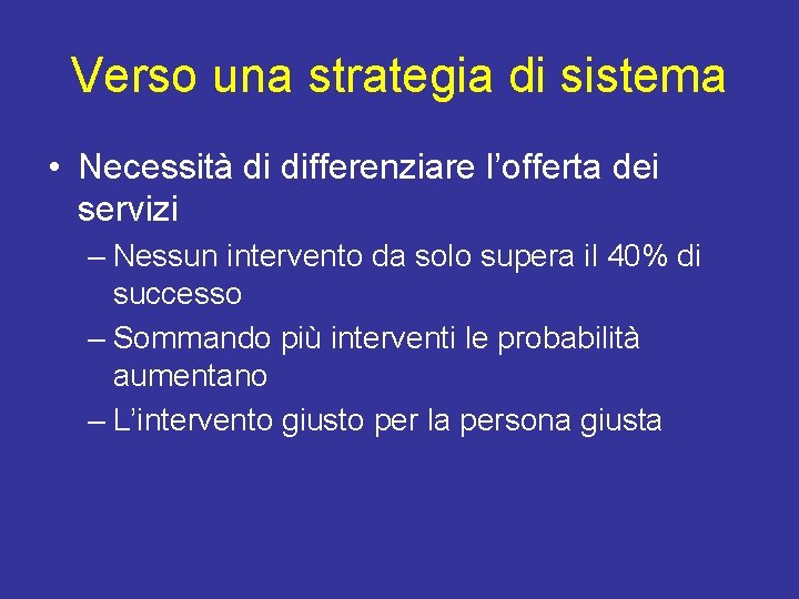 Verso una strategia di sistema • Necessità di differenziare l’offerta dei servizi – Nessun