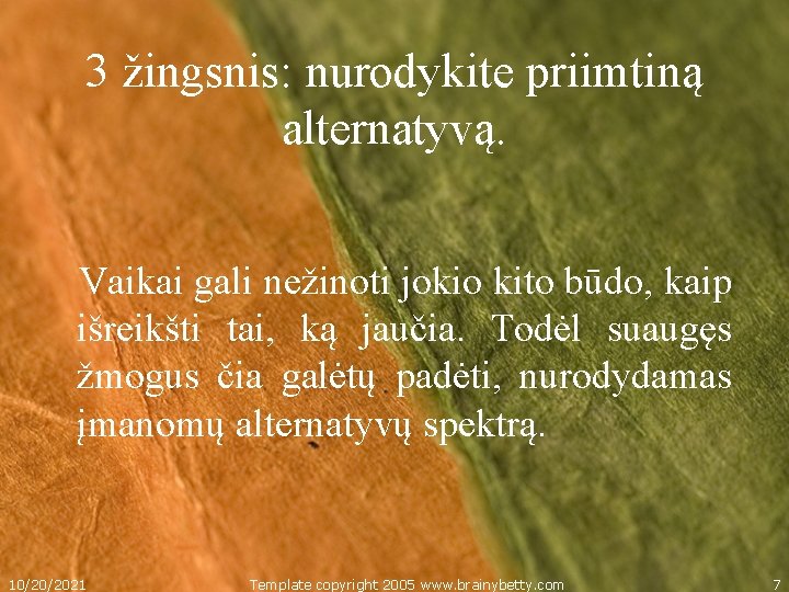 3 žingsnis: nurodykite priimtiną alternatyvą. Vaikai gali nežinoti jokio kito būdo, kaip išreikšti tai,