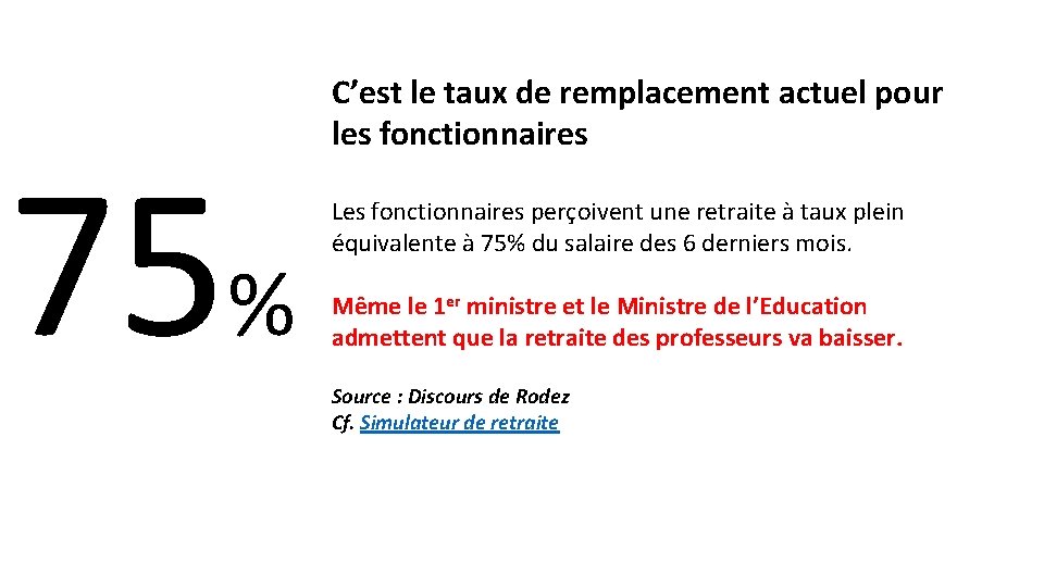 75% C’est le taux de remplacement actuel pour les fonctionnaires Les fonctionnaires perçoivent une