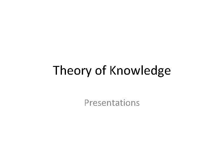 Theory of Knowledge Presentations 