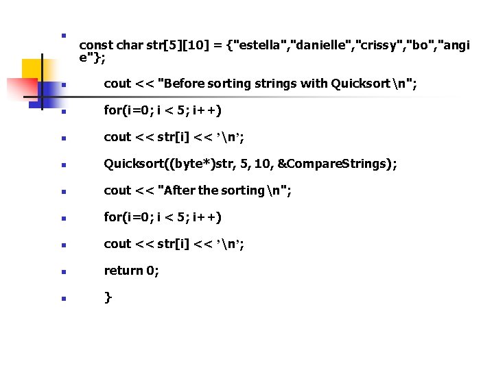 n const char str[5][10] = {"estella", "danielle", "crissy", "bo", "angi e"}; n cout <<