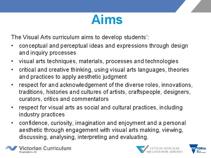 Aims The Visual Arts curriculum aims to develop students’: • conceptual and perceptual ideas