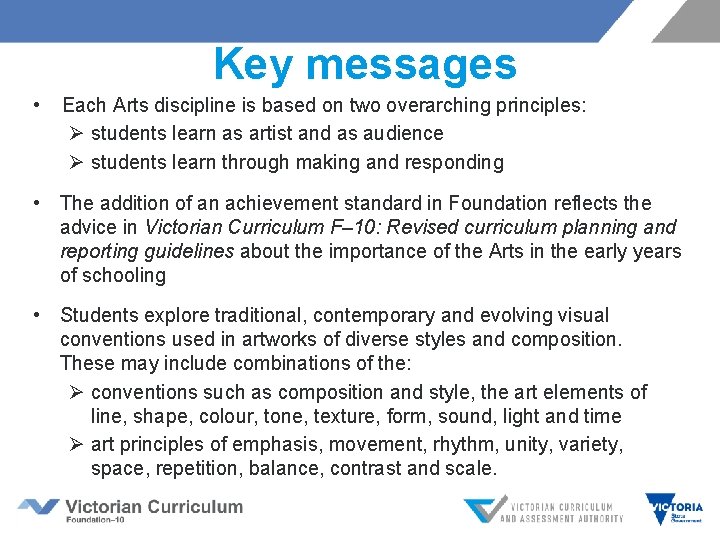 Key messages • Each Arts discipline is based on two overarching principles: Ø students