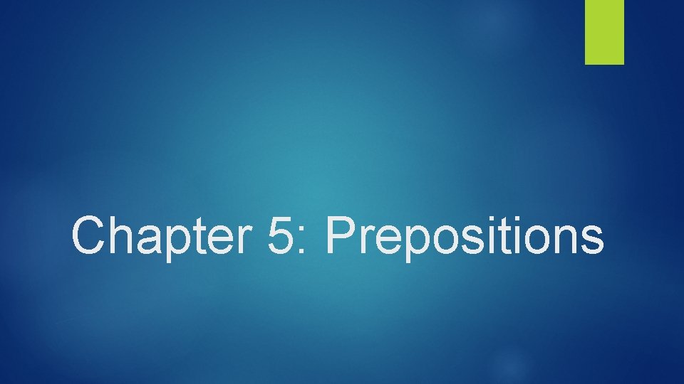 Chapter 5: Prepositions 