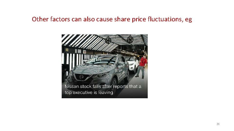 Other factors can also cause share price fluctuations, eg 26 