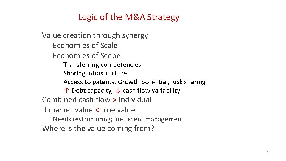 Logic of the M&A Strategy Value creation through synergy Economies of Scale Economies of