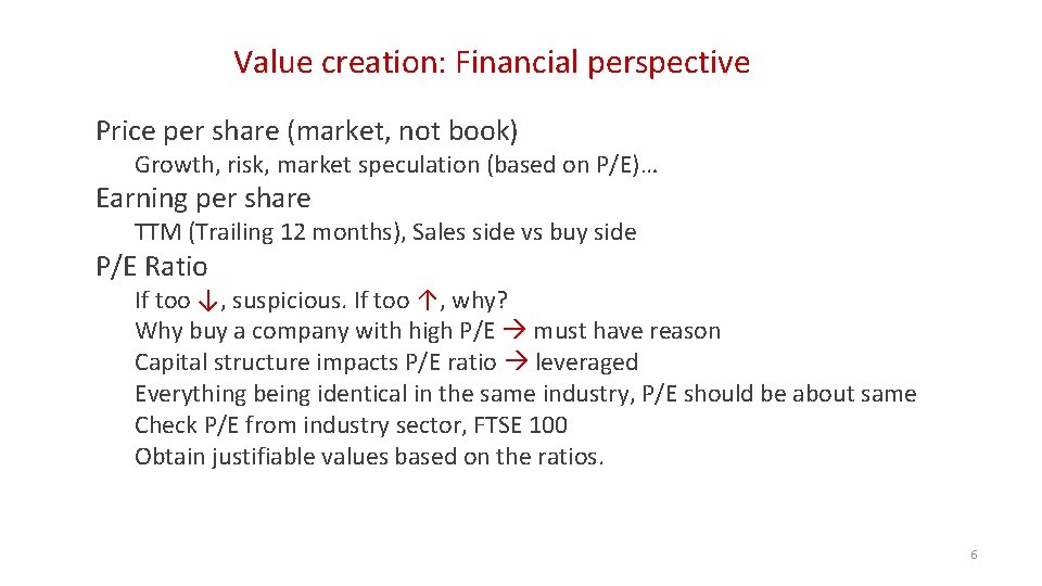 Value creation: Financial perspective Price per share (market, not book) Growth, risk, market speculation