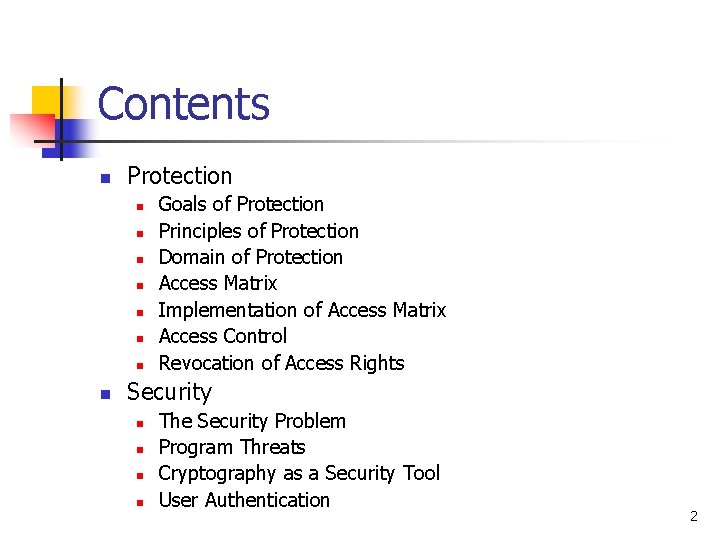 Contents n Protection n n n n Goals of Protection Principles of Protection Domain
