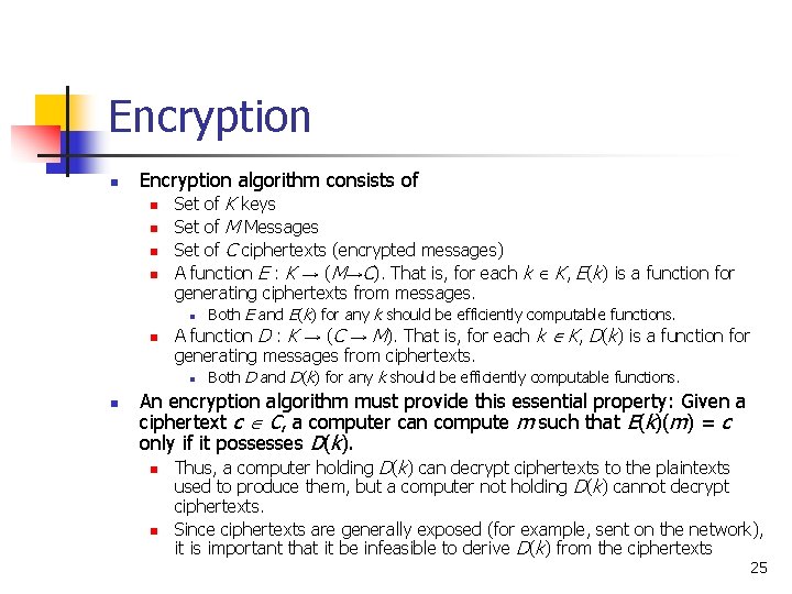Encryption n Encryption algorithm consists of n n Set of K keys Set of