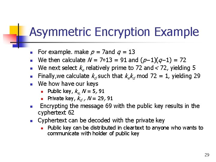Asymmetric Encryption Example n n n n For example. make p = 7 and