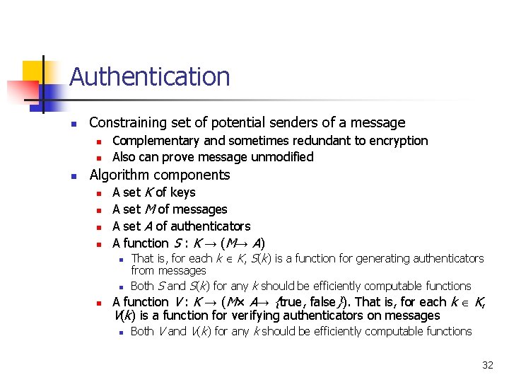 Authentication n Constraining set of potential senders of a message n n n Complementary