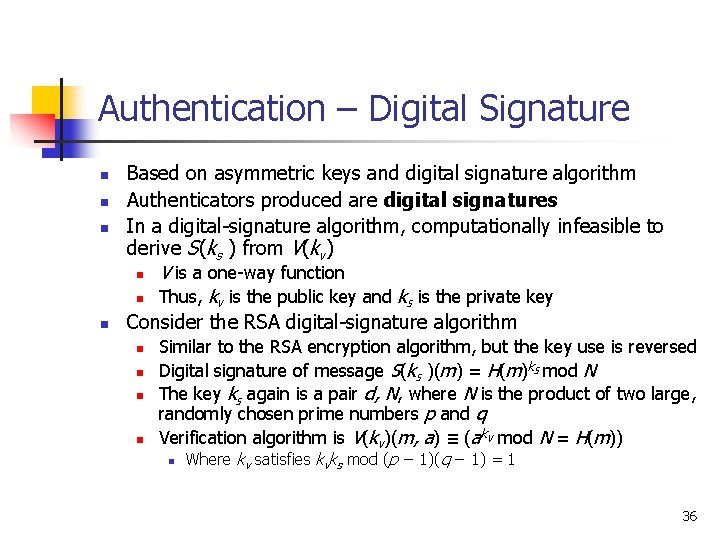 Authentication – Digital Signature n n Based on asymmetric keys and digital signature algorithm