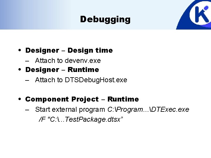 Debugging • Designer – Design time – Attach to devenv. exe • Designer –