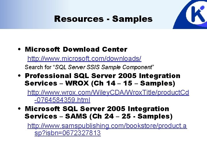 Resources - Samples • Microsoft Download Center http: //www. microsoft. com/downloads/ Search for “SQL