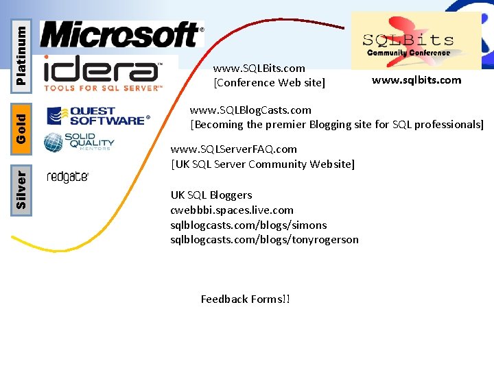 Platinum Gold Silver www. SQLBits. com [Conference Web site] www. sqlbits. com www. SQLBlog.