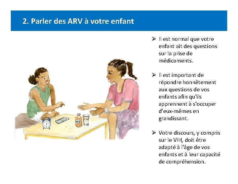 2. Parler des ARV à votre enfant Ø Il est normal que votre enfant