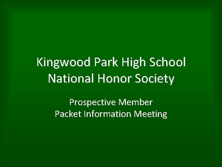 Kingwood Park High School National Honor Society Prospective Member Packet Information Meeting 